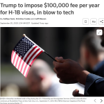 Trump to impose $100,000 fee per year for H-1B visas, in blow to tech