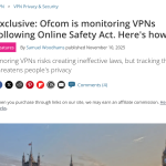 Ofcom is monitoring VPNs following Online Safety Act