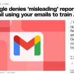 Google denies ‘misleading’ reports of Gmail using your emails to train AI