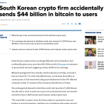 South Korean crypto firm accidentally sends $44 billion in bitcoin to users