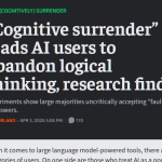 “Cognitive surrender” leads AI users to abandon logical thinking, research finds