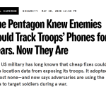 The Pentagon Knew Enemies Could Track Troops’ Phones for Years